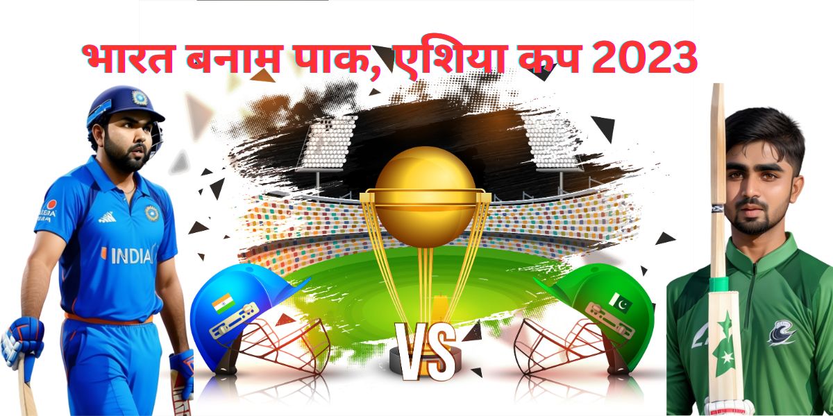 India vs Pak, Asia Cup 2023: Renewal of a Historic Rivalry