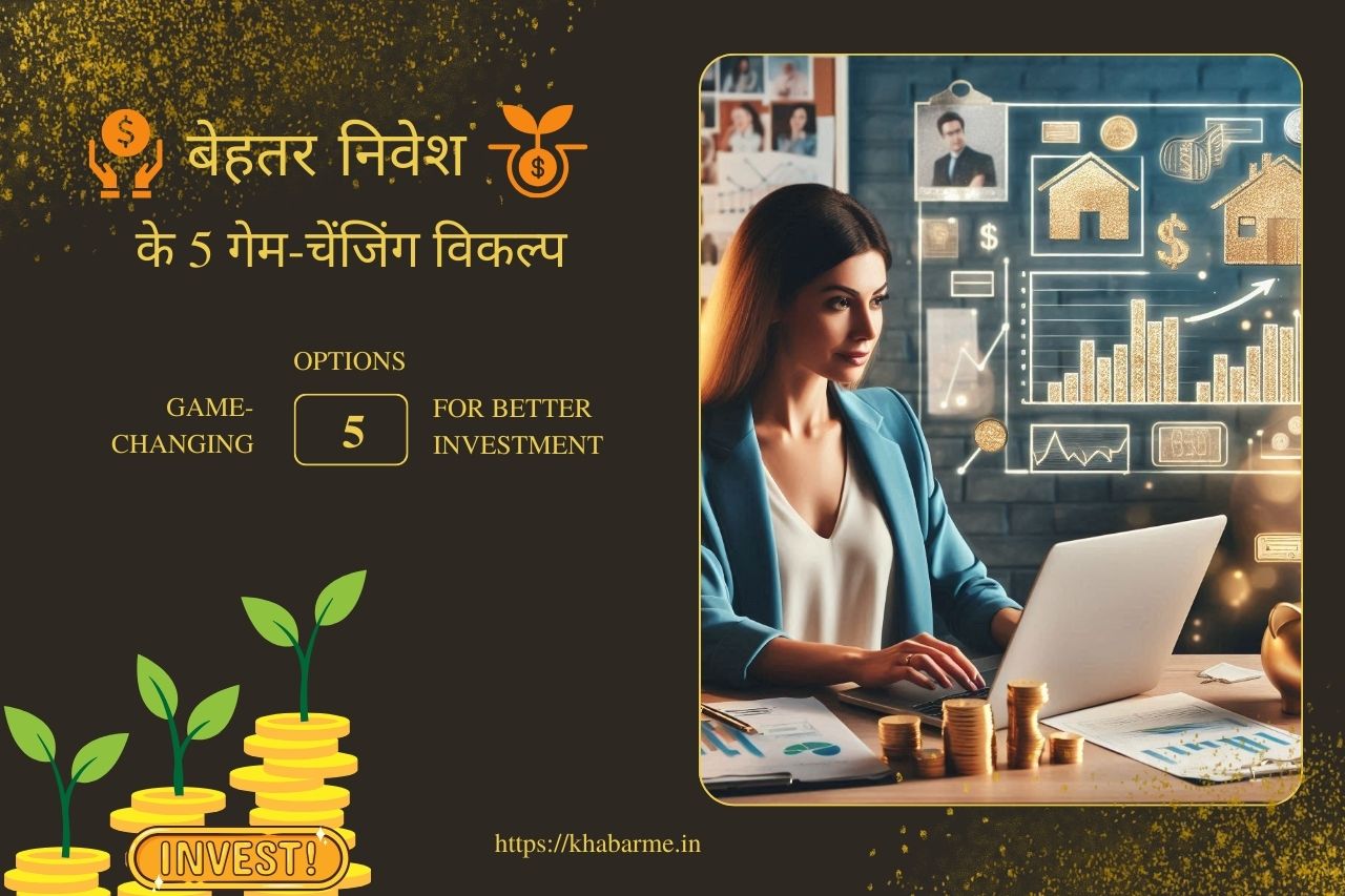 5 Game-Changing Options for Better Investment |